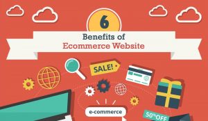 6 Benefits of E-Commerce Websites